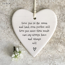 Load image into Gallery viewer, East of India Porcelain Hanging Heart &#39;Love you to the moon and back ...