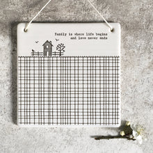 Load image into Gallery viewer, East of India Porcelain Square Picture - &#39;Family is where life begins ...