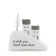 Load image into Gallery viewer, East of India Porcelain Houses on a Hill &#39; I wish you lived next door&#39; Gift Boxed