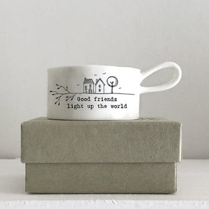 East of India Porcelain Tea Light Holder 'Good friends light up the world.