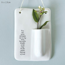 Load image into Gallery viewer, East of India Porcelain Wall Vase - &#39;You are probably one of my most favourite people ....