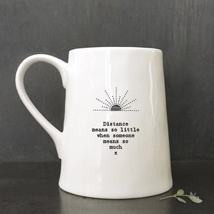 East of India Porcelain Tankard Style Mug - 'Distance means so little when someone means so much'
