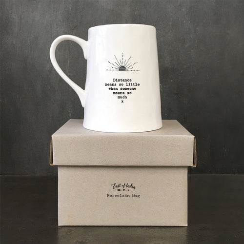 East of India Porcelain Tankard Style Mug - 'Distance means so little when someone means so much'