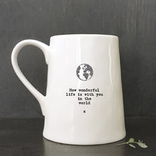 Load image into Gallery viewer, East of India Porcelain Tankard Style Mug - &#39;How wonderful life is with you in the world.&#39;