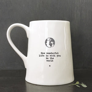 East of India Porcelain Tankard Style Mug - 'How wonderful life is with you in the world.'