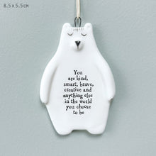 Load image into Gallery viewer, East of India White Porcelain Bear &#39;You are kind, smart, brave, creative and anything else .....&#39;