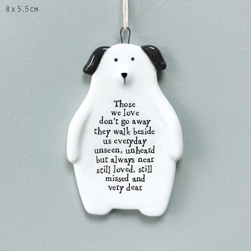East of India White Porcelain Hanging Dog 'Those we love don't go away they walk beside us ........'