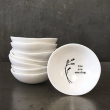 Load image into Gallery viewer, East of India Small Porcelain Bowl &#39;You are amazing&#39;
