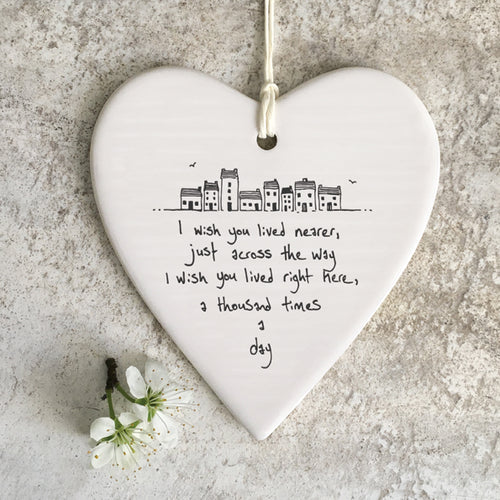 East of India Porcelain Hanging Heart 'I wish you lived nearer ...........'