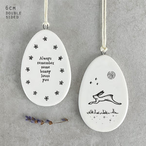 Porcelain Flat Hanging Egg with message 'Always remember some bunny loves you'