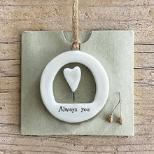 Load image into Gallery viewer, East of India Porcelain Cut Out Hanger 'Always you'