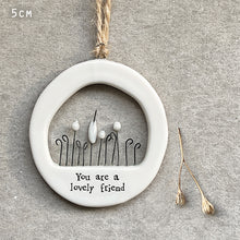 Load image into Gallery viewer, East of India Porcelain Cut Out Hanger &#39;You are a lovely friend&#39;