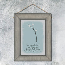 Load image into Gallery viewer, East of India  Wooden Hanging Picture &#39;You are definately my favourite person ...