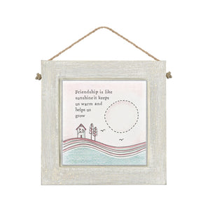 East of India Square Wooden Hanging Picture 'Friendship is like sunshine it keeps us warm and helps us grow.