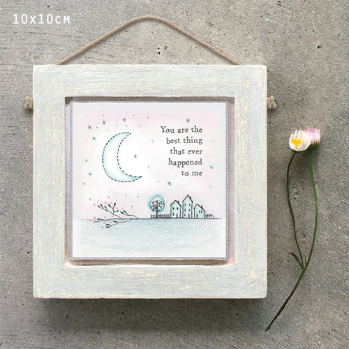 East of India Square Wooden Hanging Picture 'You are the best thing that ever happened to me.'
