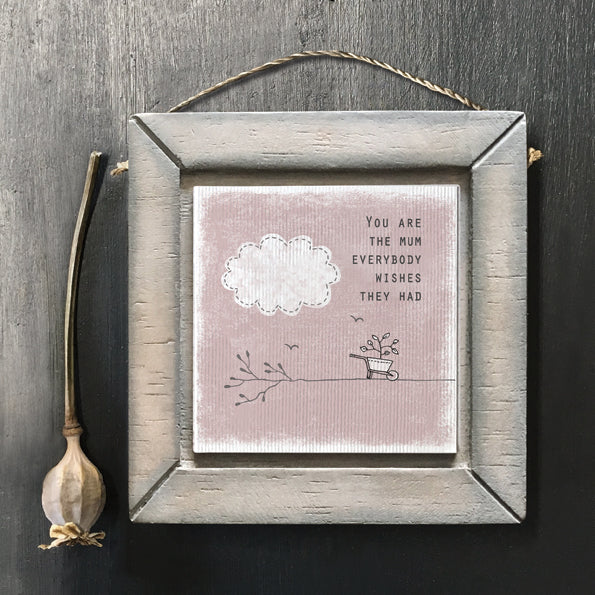 East of India Small Wooden Picture - You are The Mum Everyone Wishes They Had