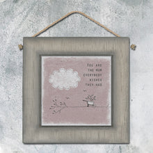 Load image into Gallery viewer, East of India Small Wooden Picture - You are The Mum Everyone Wishes They Had