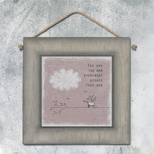 East of India Small Wooden Picture - You are The Mum Everyone Wishes They Had