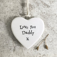 Load image into Gallery viewer, East of India Porcelain Heart - Love You Daddy