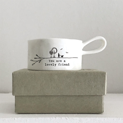 East of India Porcelain Tea Light Holder 'You are a lovely friend'.