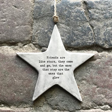Load image into Gallery viewer, East of India Rustic Porcelain Hanging Star &#39;Friends are like stars, they come and ...