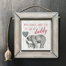 Load image into Gallery viewer, East of India Square Hanging Wooden Picture want to be just like my daddy’