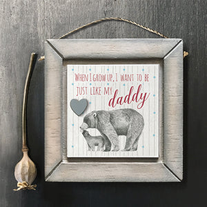 East of India Square Hanging Wooden Picture want to be just like my daddy’