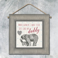 Load image into Gallery viewer, East of India Square Hanging Wooden Picture want to be just like my daddy’